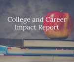 College and Career Impact Report
