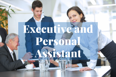 EXECUTIVE AND PERSONAL ASSISTANTS